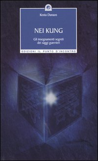 Nei Kung. Gli insegnamenti segreti dei saggi guerrieri
