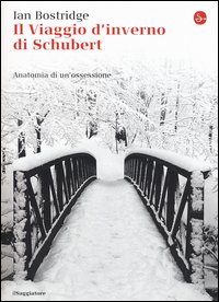 Il viaggio d'inverno di Schubert. Anatomia di un ossessione
