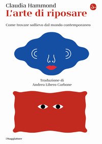 L'arte di riposare. Come trovare sollievo dal mondo contemporaneo