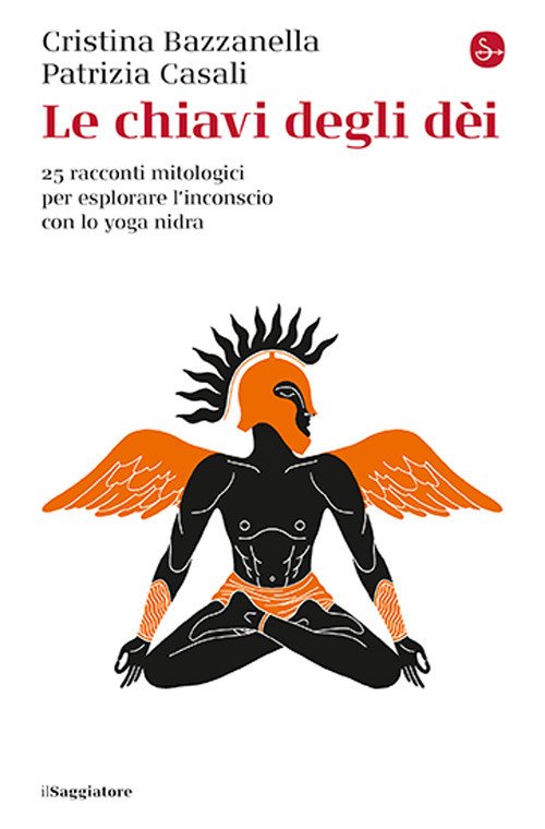 Le chiavi degli dei. 25 racconti mitologici per esplorare l'inconscio con lo yoga nidra