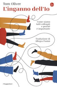 L'inganno dell'Io. Come siamo tutti collegati e perché è importante
