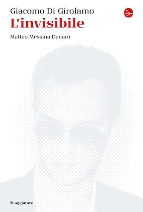 L'invisibile. Matteo Messina Denaro