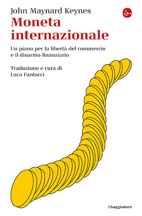 Moneta internazionale. Un piano per la libertà del commercio e il disarmo finanziario