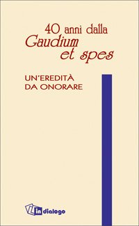 Quaranta anni dalla «Gaudium et spes»