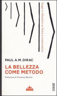 La bellezza come metodo. Saggi e riflessioni su fisica e matematica
