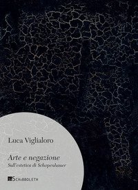 Arte e negazione. Sull'estetica di Schopenhauer