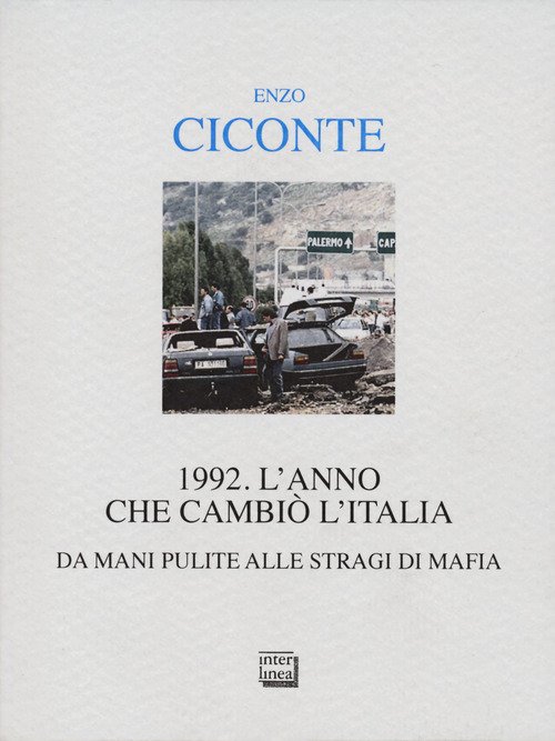 1992. L'anno che cambiò l'Italia. Da Mani Pulite alle stragi di mafia
