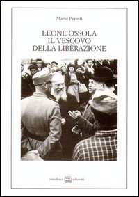 Leone Ossola, il vescovo della liberazione