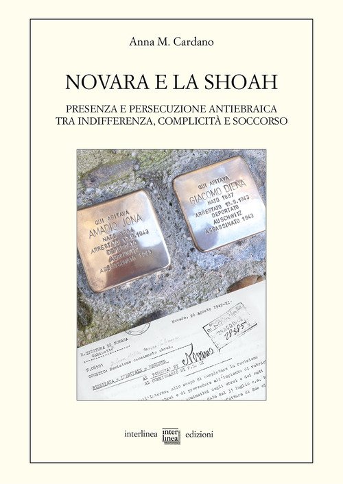 Novara e la Shoah. Presenza e persecuzione antiebraica tra indifferenza, complicità e soccorso