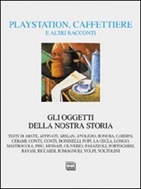 Playstation, caffettiere e altri racconti