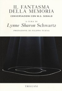 Il fantasma della memoria. Conversazioni con W. G. Sebald