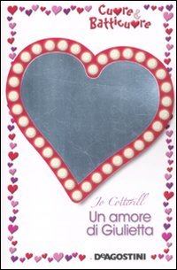 Amore Di Giulietta. Cuore & Batticuore (un)