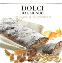 Dolci Dal Mondo. Specialita` Senza Frontiere