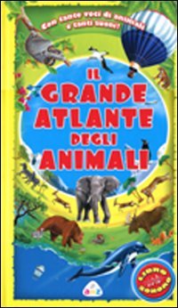 Grande Atlante Sonoro Degli Animali (il)