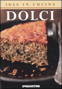 Idee In Cucina. Dolci