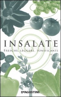 Insalate. Fresche, Leggere, Tonificanti