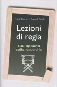 Lezioni Di Regia. 130 Appunti Sulla Leadershi
