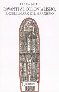 Davanti al colonialismo: Engels, Marx e il marxismo