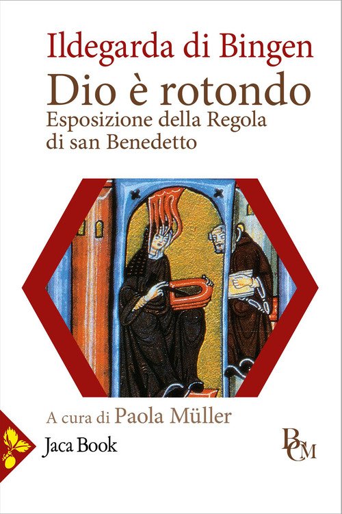Dio è rotondo. Esposizione della Regola di san Benedetto. Testo latino a fronte