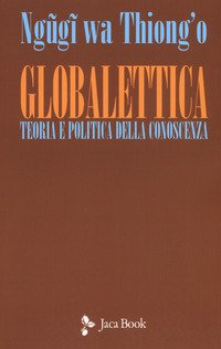 Globalettica. Teoria e politica della conoscenza