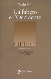 L'alfabeto e l'Occidente. Vol. 3/1: La scrittura e i saperi.