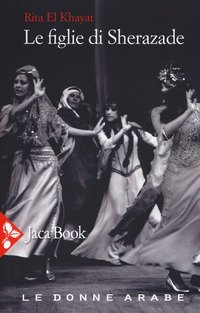 Le figlie di Sherazade. Le donne arabe