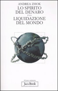 Lo spirito del denaro e la liquidazione del mondo