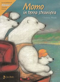 Momo in terra straniera. Le avventure di Momo, l'orsetto bianco
