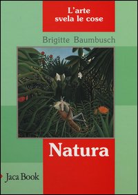 Natura. L'arte svela le cose