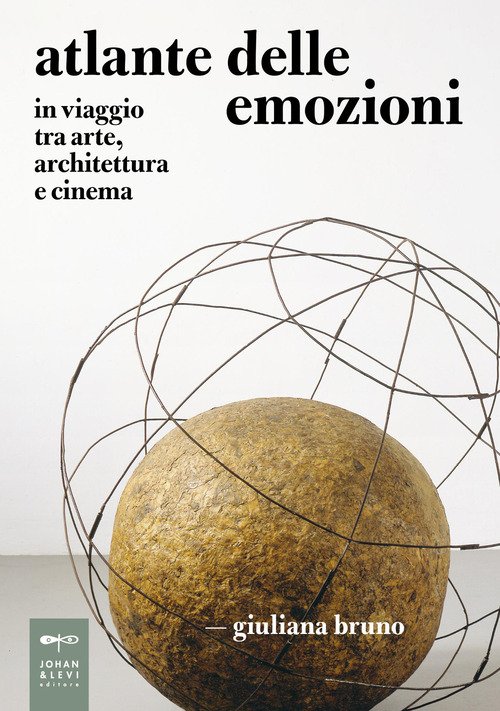 Atlante delle emozioni. In viaggio tra arte, architettura e cinema