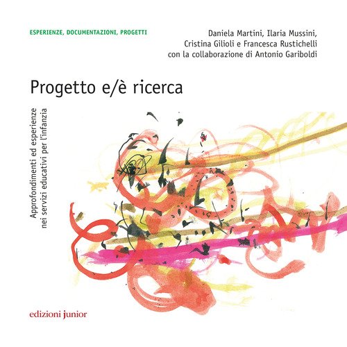 Progetto e/è ricerca. Approfondimenti ed esperienze nei servizi educativi per l'infanzia