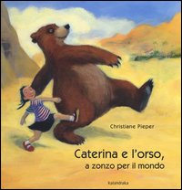 Caterina e l'orso, a zonzo per il mondo