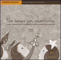 Tempo Per Incontrarsi. Pensieri E Pratiche Per Favorire L`am (un)
