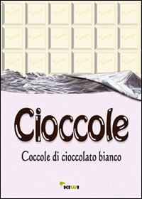 Cioccole! Coccole di cioccolato bianco