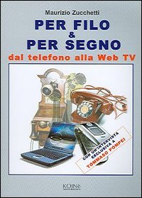 Per Filo & Per Segno. Dal Telefono Alla Web T