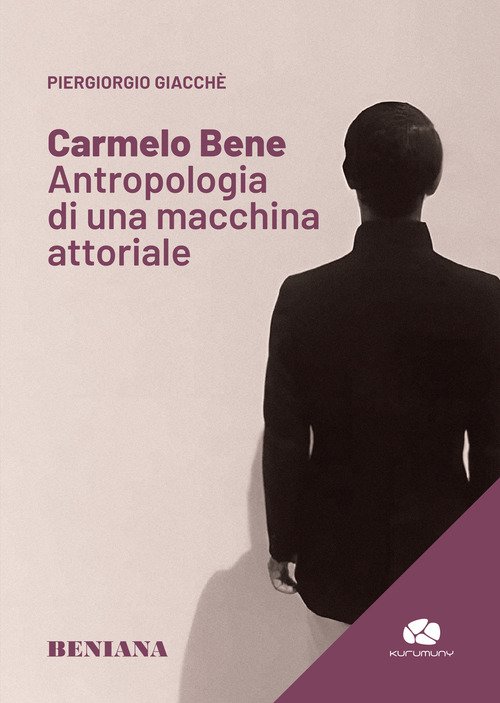 Carmelo Bene. Antropologia di una macchina attoriale