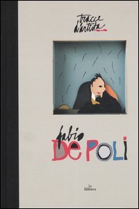 Tracce D`artista: Fabio De Poli