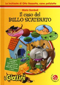 Il caso del bullo scatenato. Le inchieste di Otto Bassotto, cane poliziotto