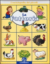 La fattoria. L'enciclopedia dei piccoli