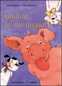 Guarda la mia lingua!