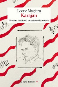 Karajan. Ritratto inedito di un mito della musica