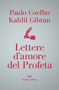 Lettere D Amore Del Profeta Paulo Coelho Kahlil Gibran La Nave Di Teseo Libro Librerie Universita Cattolica Del Sacro Cuore