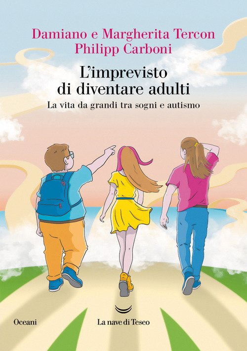 L'imprevisto di diventare adulti. La vita da grandi tra sogni e autismo