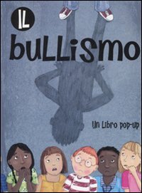 Il bullismo. Libro pop-up