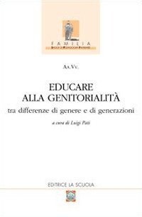 Educare alla genitorialità. Tra differenze di genere e di generazioni