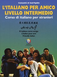 L'italiano per amico. Corso di italiano per stranieri. Livello intermedio