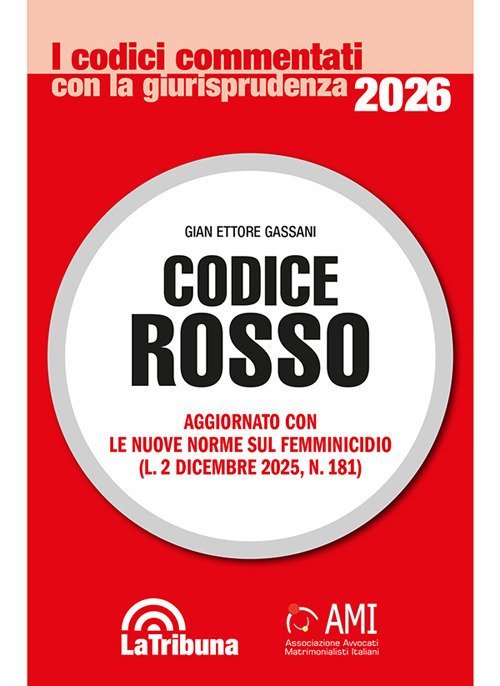 Codice rosso. Aggiornato con le nuove norme sul femminicidio (L. 2 dicembre 2025, n. 181)