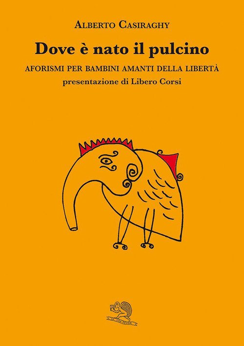Dove è nato il pulcino. Aforismi per bambini amanti della libertà