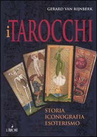 I tarocchi. Storia, iconografia, esoterismo