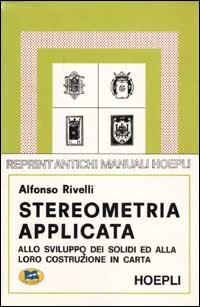 Stereometria applicata allo sviluppo dei solidi e alla loro costruzione in carta